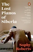 Stratené klavíry Sibíri - kniha Sunday Times z roku 2020 - Lost Pianos of Siberia - A Sunday Times Book of 2020