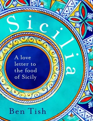 Sicília: Milostný list jedlám zo Sicílie - Sicilia: A Love Letter to the Food of Sicily
