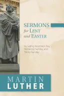 Kázne na pôst a Veľkú noc: Vrátane Nanebovstúpenia Pána, nedele Päťdesiatnice a nedele Najsvätejšej Trojice - Sermons for Lent and Easter: Including Ascension Day, Pentecost Sunday, and Trinity Sunday