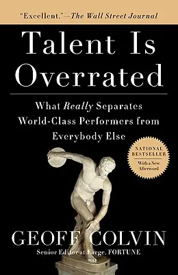Talent sa preceňuje: Čo skutočne odlišuje svetových umelcov od všetkých ostatných - Talent Is Overrated: What Really Separates World-Class Performers from Everybody Else