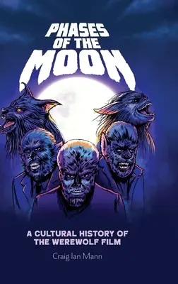 Fázy mesiaca: Kultúrne dejiny filmu o vlkodlakoch - Phases of the Moon: A Cultural History of the Werewolf Film