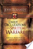 Denné vyhlásenia pre duchovný boj: Biblické princípy na porážku diabla - Daily Declarations for Spiritual Warfare: Biblical Principles to Defeat the Devil