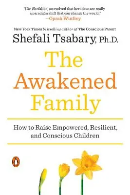 Prebudená rodina: Ako vychovať silné, odolné a vedomé deti - The Awakened Family: How to Raise Empowered, Resilient, and Conscious Children
