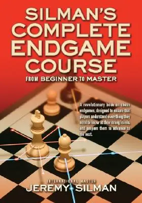 Silmanov kompletný kurz koncoviek: Od začiatočníka po majstra - Silman's Complete Endgame Course: From Beginner to Master