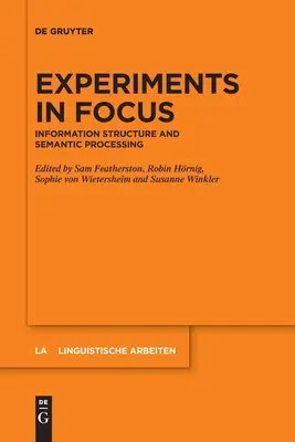 Experimenty v centre pozornosti: štruktúra informácií a sémantické spracovanie - Experiments in Focus: Information Structure and Semantic Processing