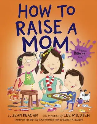 Ako vychovávať mamu - How to Raise a Mom