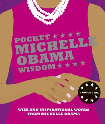 Vreckové múdrosti Michelle Obamovej: Múdre a inšpiratívne slová Michelle Obamovej - Pocket Michelle Obama Wisdom: Wise and Inspirational Words from Michelle Obama