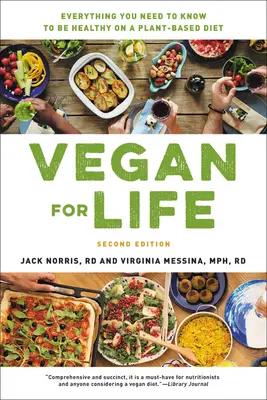 Vegán pre život: Všetko, čo potrebujete vedieť, aby ste sa zdravo stravovali na rastlinnej báze - Vegan for Life: Everything You Need to Know to Be Healthy on a Plant-Based Diet