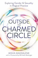 Mimo čarovného kruhu: Vydajte sa na cestu do kruhu: Skúmanie rodu a sexuality v magickej praxi - Outside the Charmed Circle: Exploring Gender & Sexuality in Magical Practice