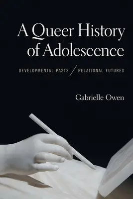 A Queer History of Adolescence (Kuriózne dejiny dospievania): Vývojová minulosť, vzťahová budúcnosť - A Queer History of Adolescence: Developmental Pasts, Relational Futures