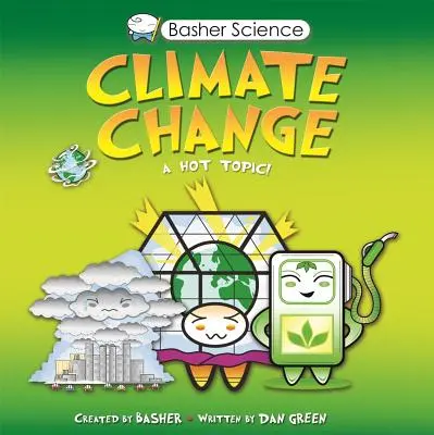 Basher Science: Klimatické zmeny - Basher Science: Climate Change