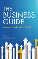 Sprievodca podnikaním: Investície a obchod v Spojenom kráľovstve - The Business Guide: Investment and Trade in the UK