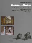 Ruiny: Úvahy o násilí chaose a pominuteľnosti - Ruins: Reflections about Violence Chaos and Transience