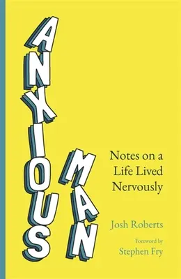 Úzkostlivý človek: Poznámky o nervóznom živote - Anxious Man: Notes on a Life Lived Nervously