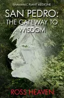 Šamanská rastlinná medicína - San Pedro: Brána k múdrosti - Shamanic Plant Medicine - San Pedro: The Gateway to Wisdom