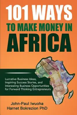 101 spôsobov, ako zarobiť peniaze v Afrike ((Phd) Harnet Bokrezion) - 101 Ways To Make Money in Africa ((Phd) Harnet Bokrezion)