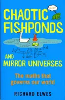 Chaotické rybníky a zrkadlové vesmíry - Podivná matematika v pozadí moderného sveta - Chaotic Fishponds and Mirror Universes - The Strange Maths Behind the Modern World