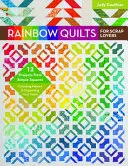 Dúhové deky pre milovníkov šrotu: 12 projektov z jednoduchých štvorcov - Výber látok a organizácia zásob - Rainbow Quilts for Scrap Lovers: 12 Projects from Simple Squares - Choosing Fabrics & Organizing Your Stash