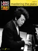 Lang Lang Piano Academy -- Mastering the Piano: Technika, štúdie a repertoár pre rozvíjajúcich sa klaviristov - Lang Lang Piano Academy -- Mastering the Piano: Level 3 -- Technique, Studies and Repertoire for the Developing Pianist