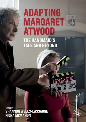 Adaptácia Margaret Atwoodovej: The Handmaid's Tale and Beyond - Adapting Margaret Atwood: The Handmaid's Tale and Beyond