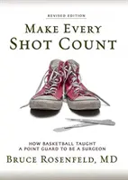 Nech sa počíta každý výstrel: Ako basketbal naučil rozohrávača byť chirurgom - Make Every Shot Count: How Basketball Taught a Point Guard to be a Surgeon