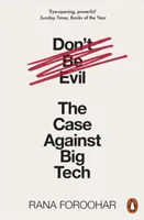 Nebuď zlý - Prípad proti veľkým technológiám - Don't Be Evil - The Case Against Big Tech