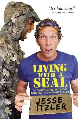 Život s tuleňom: 31 dní tréningu s najtvrdším mužom planéty - Living with a Seal: 31 Days Training with the Toughest Man on the Planet