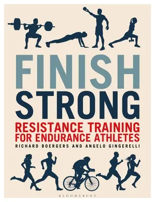 Finish Strong: Odolnostný tréning pre vytrvalostných športovcov - Finish Strong: Resistance Training for Endurance Athletes