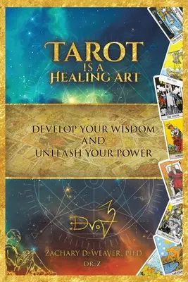 Tarot je liečivé umenie: Rozvíjajte svoju múdrosť a uvoľnite svoju silu - Tarot Is a Healing Art: Develop Your Wisdom and Unleash Your Power
