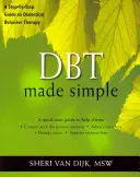 Dbt Made Simple: Krok za krokom k dialektickej behaviorálnej terapii - Dbt Made Simple: A Step-By-Step Guide to Dialectical Behavior Therapy