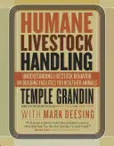 Humánne zaobchádzanie s hospodárskymi zvieratami: Pochopenie správania hospodárskych zvierat a budovanie zariadení pre zdravšie zvieratá - Humane Livestock Handling: Understanding Livestock Behavior and Building Facilities for Healthier Animals