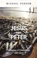Ježiš a Peter - rast v priateľstve s Bohom - Jesus and Peter - Growing in Friendship with God
