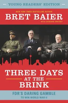 Tri dni na pokraji: Odvážny hazard FDR s cieľom vyhrať druhú svetovú vojnu - Three Days at the Brink: FDR's Daring Gamble to Win World War II