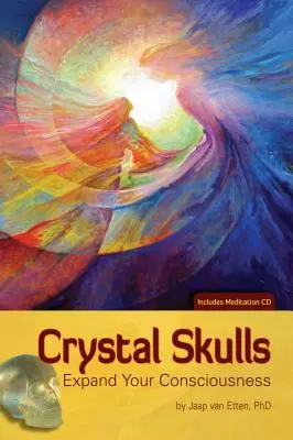 Krištáľové lebky: Rozšírte svoje vedomie [s CD (audio)] - Crystal Skulls: Expand Your Consciousness [With CD (Audio)]