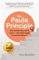 Paula Principle - prečo ženy v práci prehrávajú - a čo s tým treba robiť - Paula Principle - why women lose out at work - and what needs to be done about it