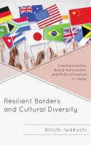 Odolné hranice a kultúrna rozmanitosť: Internacionalizmus, značkový nacionalizmus a multikulturalizmus v Japonsku - Resilient Borders and Cultural Diversity: Internationalism, Brand Nationalism, and Multiculturalism in Japan