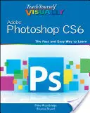 Naučte sa vizuálne Adobe Photoshop Cs6 - Teach Yourself Visually Adobe Photoshop Cs6