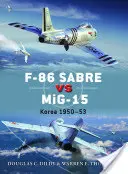 F-86 Sabre Vs Mig-15: Kórea 1950-53 - F-86 Sabre Vs Mig-15: Korea 1950-53