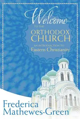 Vitajte v Pravoslávnej cirkvi: Úvod do východného kresťanstva - Welcome to the Orthodox Church: An Introduction to Eastern Christianity