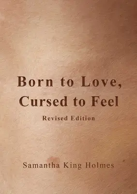 Zrodení k láske, prekliati k citom Revidované vydanie - Born to Love, Cursed to Feel Revised Edition