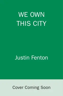 Toto mesto patrí nám: Skutočný príbeh o zločine, policajtoch a korupcii v americkom meste - We Own This City: A True Story of Crime, Cops, and Corruption