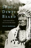 Pieseň o Dewey Beardovi: Posledný preživší z bitky pri Little Bighorne - Song of Dewey Beard: Last Survivor of the Little Bighorn