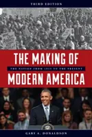 Tvorba modernej Ameriky: Tretie vydanie: Tvorba Ameriky: Národ od roku 1945 po súčasnosť - The Making of Modern America: The Nation from 1945 to the Present, Third Edition