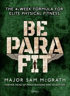 Buďte fit: Vydajte 4-týždňový návod na dosiahnutie elitnej fyzickej kondície - Be Para Fit: The 4-Week Formula for Elite Physical Fitness