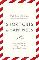 Krátke cesty k šťastiu - Ako som našiel zmysel života z kaderníckeho kresla - Short Cuts To Happiness - How I found the meaning of life from a barber's chair
