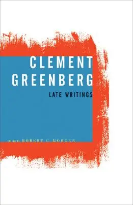 Clement Greenberg, neskoré spisy - Clement Greenberg, Late Writings