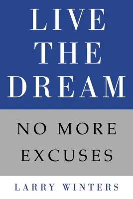 Žiť svoj sen: Už žiadne výhovorky - Live the Dream: No More Excuses