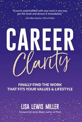 Kariérna jasnosť: Konečne nájdite prácu, ktorá zodpovedá vašim hodnotám a životnému štýlu - Career Clarity: Finally Find the Work That Fits Your Values and Your Lifestyle