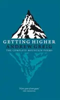 Getting Higher: Kompletné básne o horách - Getting Higher: The Complete Mountain Poems
