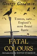 Osudové farby - Towton, 1461 - najbrutálnejšia bitka v Anglicku - Fatal Colours - Towton, 1461 - England's Most Brutal Battle